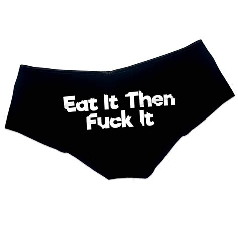 Eat It Then Fuck It Panties Slutty Funny Naughty Valentine Bachelorette Party T Panties Booty