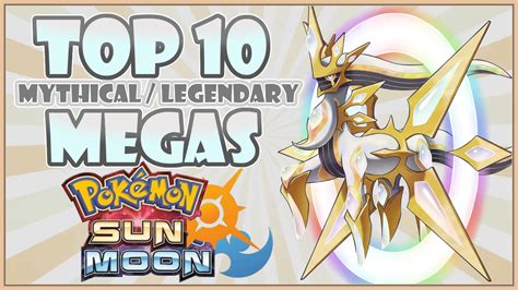 Top 10 Legendary And Mythical Mega Evo Wishlist Pokemon Sun And Moon