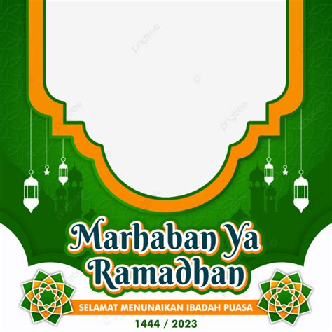 Twibbon Marhaban Ya Ramadhan 1444 2023 Marhaban Ya Ramadhan 1444 2023