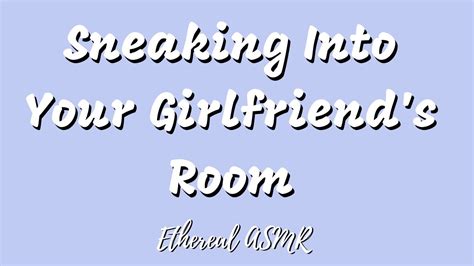 sneaking into your girlfriend s bedroom f4m gfe girlfriend asmr youtube