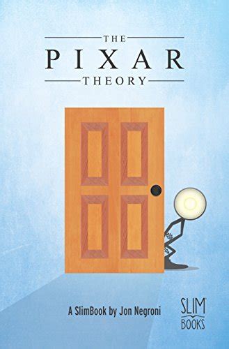 The Pixar Theory By Jon Negroni Goodreads