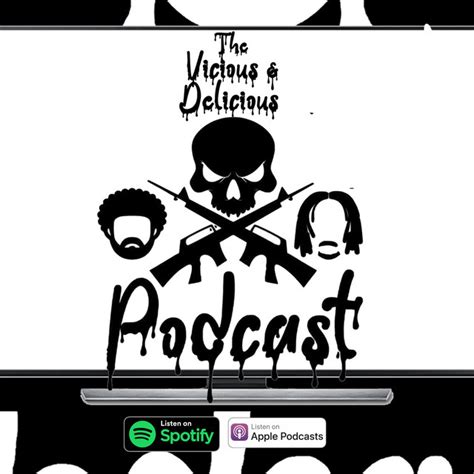 The Vicious And Delicious Podcast Podcast On Spotify