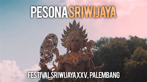 Pesona Sriwijaya Festival Sriwijaya XXV Palembang YouTube