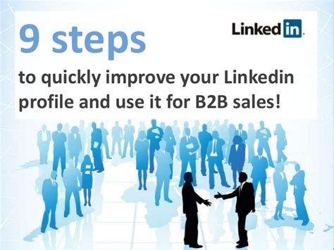 9 Steps To Quickly Improve Your Linkedin Profile And Use It For B2b S