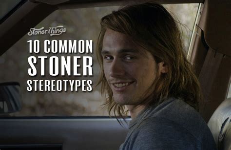 10 Common Stoner Stereotypes | Stoner Things