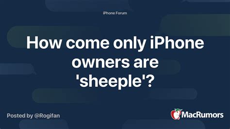 How Come Only Iphone Owners Are Sheeple Macrumors Forums