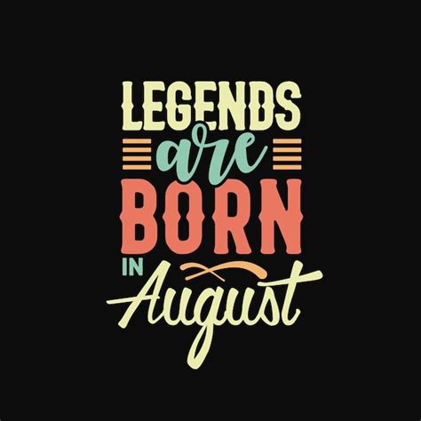 Premium Vector Motivational Typography Quotes Legends Are Born In August