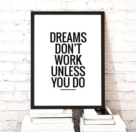 Wall hangings quotes & sayings. Motivational Quote Printable Poster "Dreams don't work unless you do" Inspirational Art ...