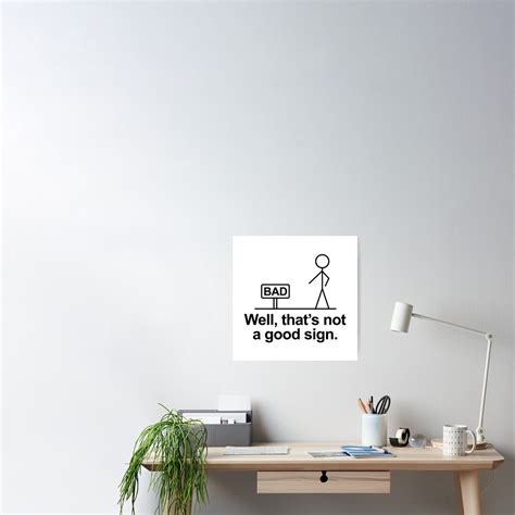 Well Thats Not A Good Sign Funny Stick Figure Humor Poster For Sale