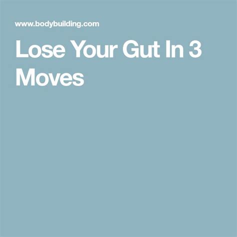 Lose Your Gut In 3 Moves Losing You Moving Guts