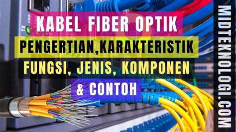 Kabel Fiber Optik Pengertian Karakteristik Fungsi Jenis Komponen Contoh