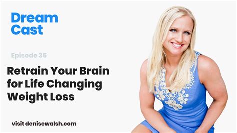 Dream Cast Episode 35 Retrain Your Brain For Life Changing Weight