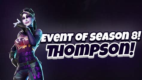 Event Season 8 Fortnite Thompson Fortnite Youtube