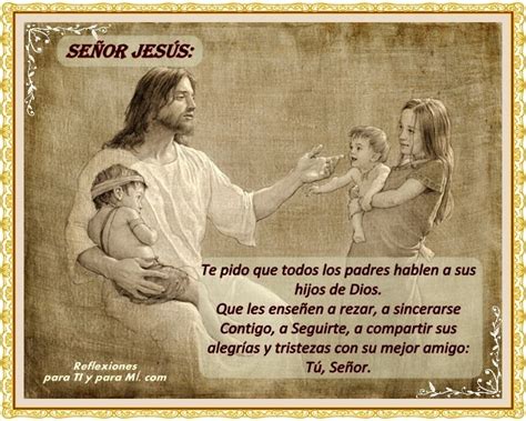 Oraciones para TI y para MÍ Señor Jesús Te pido que todos los padres hablen a sus hijos de