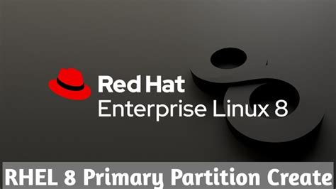 Rh124 Redhat 8 Linux Certification Create Primary Partition And