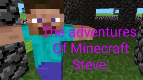 Minecraft The Adventures Of Steve Youtube