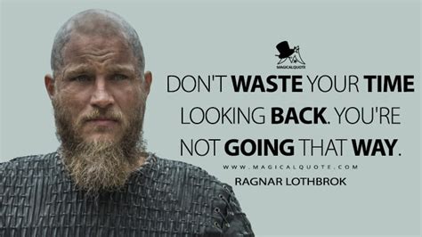 Ragnar Lothbrok Quotes About Life You Re Not Going That Way And Odin Gave His Eye To Acquire