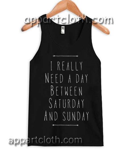 I Really Need A Day Between Saturday And Sunday Adult Tank Top Men And