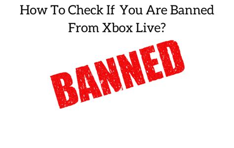 How To Check If You Are Banned From Xbox Live The Easy Way Retro Only