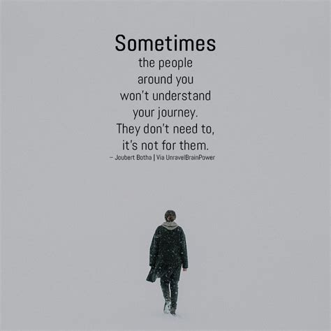 Sometimes The People Around You Wont Understand Your Journey Life