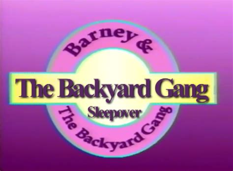 The Backyard Gang Sleepover Custom Barney Episode Wiki Fandom