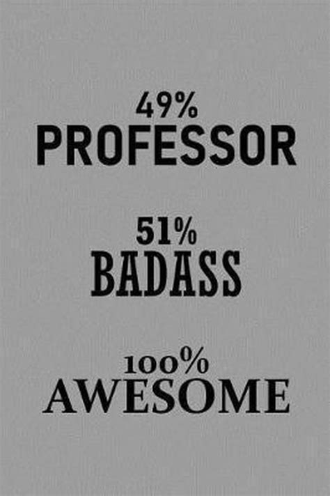 49 Professor 51 Badass 100 Awesome Professor Publishing