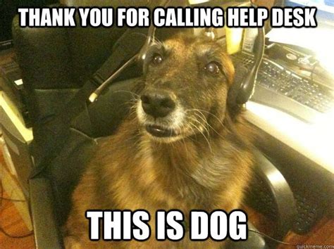 Thank you for calling help desk this is dog | Funny thank ...