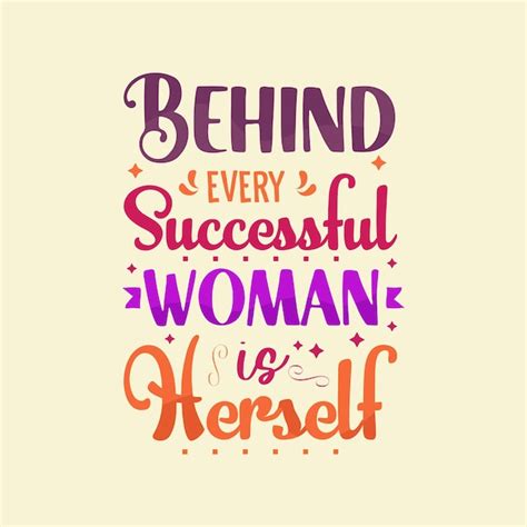 Premium Vector Behind Every Successful Woman Is Herself Typography