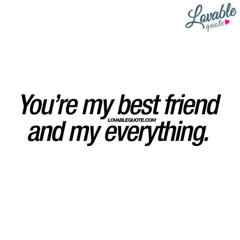 Youre My Best Friend And My Everything Best Friend Quotes Best