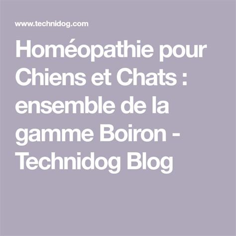 Homéopathie pour Chiens et Chats  ensemble de la gamme Boiron