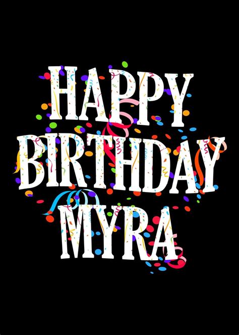 Happy Birthday Myra Poster By Royalsigns Displate