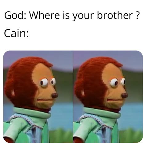 I Am Not My Brothers Keeper Rdankchristianmemes