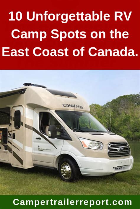 10 Unforgettable Rv Camp Spots On The East Coast Of Canada Rv Camping Trips Travel Trailer