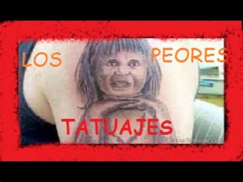 Los Tatuajes Mas Feos Del Mundo Curiosidades Youtube
