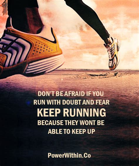 runner things 1221 don t be afraid if you run with doubt and fear keep running because they