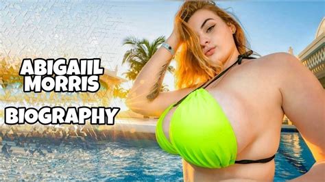 Abigail Morris Plus Size Model Instagram Star Tiktok Star Curvy Models Wiki Biography Youtube