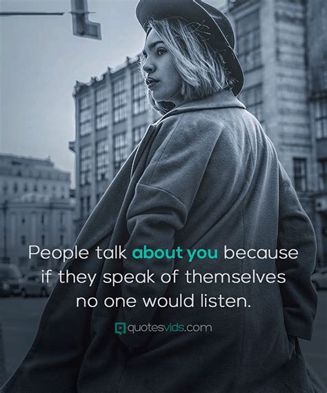People Talk About You Because If They Speak Of Themselves No One Would