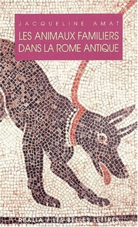 Les Animaux Familiers Dans La Rome Antique Collection Realia Les
