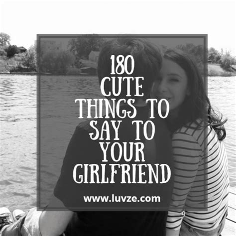 180 Cute Things To Say To Your Girlfriend Luvze Sweet Quotes For