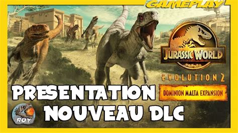 Les Nouveaux Dinos Du Dlc Jurassic World Evolution 2 Dominion Malta Expansion Royleviking