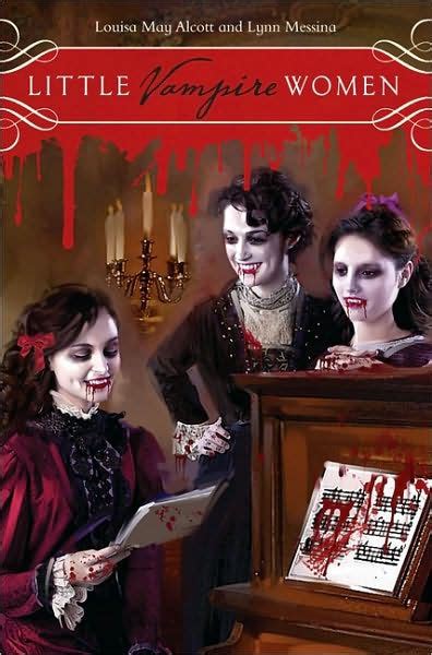 Little Vampire Women By Lynn Messina Louisa May Alcott