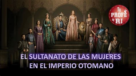 El Sultanato De Las Mujeres En El Imperio Otomano Youtube