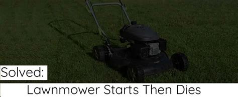 Solve Your Lawn Mower Woes Why It Starts Then Dies