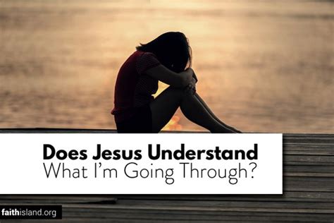 Does Jesus Understand What Im Going Through Faith Island