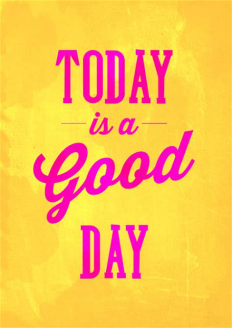 Today Is A Good Day Pictures Photos And Images For
