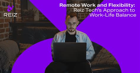Remote Work And Flexibility Reiz Techs Approach To Work Life Balance