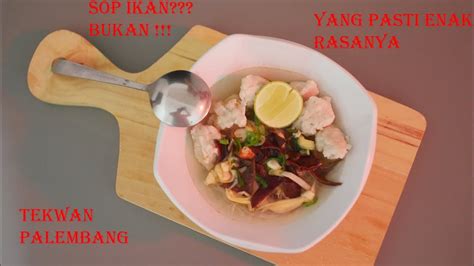 Demikian cara membuat tekwan yang enak dan lezat. Resep Tekwan Khas Palembang - YouTube