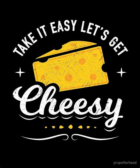 Lets Get Cheesy Cheese Lover Ts Cheese Lover Cheesy