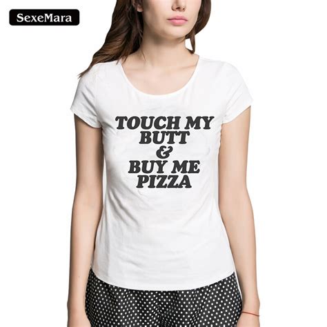 Touch My Butt Buy Me Pizza T Shirts Femme Short Sleeve O Neck Letter