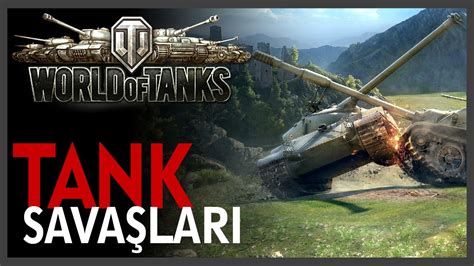 Tank Savaşları Online Oyun World Of Tanks Youtube